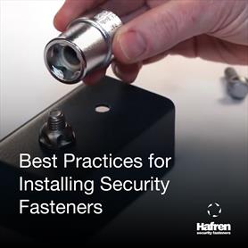 Best Practices for Installing Security Fasteners